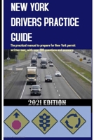 NEW YORK DRIVERS PRACTICE GUIDE: The practical manual to prepare for New York permit written test, with over 300 questions and answers B08QRYXXBX Book Cover