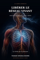 Libérer le réseau vivant: Muscles, respiration, sang et la vérité sur la guérison (French Edition) B0HG6M7QMX Book Cover