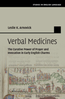 Verbal Medicines: The Curative Power of Prayer and Invocation in Early English Charms (Studies in English Language) 1009423142 Book Cover