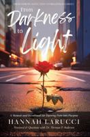 From Darkness to Light: A Memoir and Devotional for Turning Pain into Purpose B0FHWY6MWB Book Cover