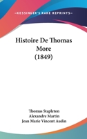 Histoire De Thomas More (1849) 1120507952 Book Cover