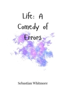Life: A Comedy of Errors 1805664468 Book Cover