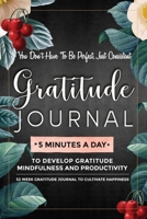 Gratitude Journal: 5 Minutes Gratitude Journal, 52 Week To Cultivate Mindfulness, Productivity And Happiness 1708097880 Book Cover