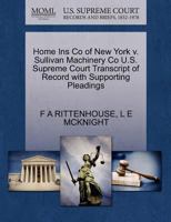 Home Ins Co of New York v. Sullivan Machinery Co U.S. Supreme Court Transcript of Record with Supporting Pleadings 1270235621 Book Cover