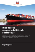 Risques et responsabilités de l'affréteur: Risques et responsabilités de l'affréteur, clause de négligence dans la charte-partie et assurance protection et indemnisation 6206140288 Book Cover