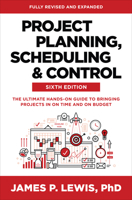 Project Planning, Scheduling, and Control, Sixth Edition: The Ultimate Hands-On Guide to Bringing Projects in On Time and On Budget 1264286279 Book Cover