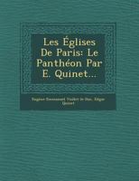 Les Églises de Paris: Le Pantheon Par E. Quinet 1249939461 Book Cover