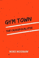 Gym Town: The Crosspocalypse B0858TTJNX Book Cover