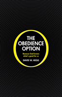 The Obedience Option: Because God Knows What's Good for Us 1845506065 Book Cover