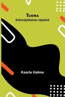 Turma: Kolminäytöksinen näytelmä (Finnish Edition) 9375363961 Book Cover