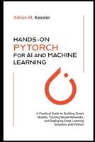 Hands-On PyTorch for AI and Machine Learning 2026: A Practical Guide to Building Smart Models, Training Neural Networks, and Deploying Deep Learning Solutions with Python B0GTFFS4CY Book Cover