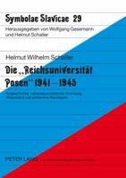 Die «Reichsuniversitaet Posen» 1941-1945: Vorgeschichte, Nationalsozialistische Gruendung, Widerstand Und Polnischer Neubeginn 3631576439 Book Cover