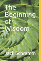 The Beginning of Wisdom 1797424629 Book Cover