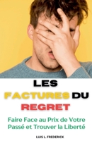 Les Factures du Regret: Faire Face au Prix de Votre Passé et Trouver la Liberté (French Edition) B0F2H3TM42 Book Cover