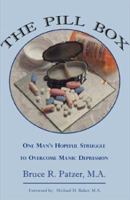 The Pill Box: One Man's Hopeful Struggle to Overcome Manic Depression 0971098840 Book Cover