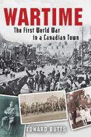 Wartime: The First World War in a Canadian Town 1459410998 Book Cover