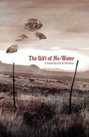 The Gift of No-Water 1452847894 Book Cover