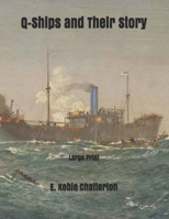 Q-Ships and Their Story: Large Print B086B7TZM8 Book Cover