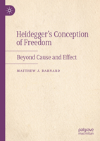 Heidegger’s Conception of Freedom: Beyond Cause and Effect 3031676432 Book Cover