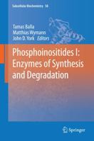 Subcellular Biochemistry, Volume 58: Phosphoinositides I: Enzymes of Synthesis and Degradation 9401781575 Book Cover