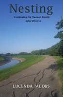 Nesting: Continuing the Nuclear Family After Divorce 0999151517 Book Cover