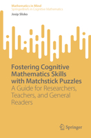 Fostering Cognitive Mathematics Skills with Matchstick Puzzles: A Guide for Researchers, Teachers, and General Readers (Mathematics in Mind) 3032145600 Book Cover