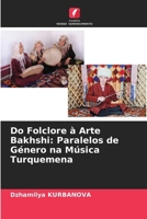 Do Folclore à Arte Bakhshi: Paralelos de Género na Música Turquemena (Portuguese Edition) 6207718607 Book Cover