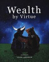 Wealth by Virtue 0692769153 Book Cover