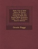 Della Vita E Delle Opere Di Pietro Tenerani, Del Suo Tempo E Della Sua Scuola Nella Scultura, Libri Tre 101728086X Book Cover