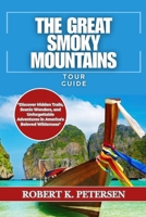 THE GREAT SMOKY MOUNTAINS: "Discover Hidden Trails, Scenic Wonders, and Unforgettable Adventures in America's Beloved Wilderness" B0FSY6CC9H Book Cover