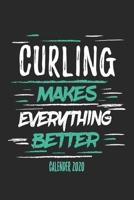 Curling Makes Everything Better Calender 2020: Funny Cool Curling Calender 2020 | Monthly & Weekly Planner - 6x9 - 128 Pages - Cute Gift For Curling Players, Team, Clubs, Coaches, Fans,Lovers 171338342X Book Cover