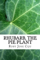 Rhubarb, the Pie Plant 1494359405 Book Cover