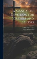 A Manual of Devotion for Soldiers and Sailors 1022151312 Book Cover