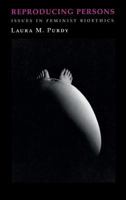 Reproducing Persons: Issues in Feminist Bioethics 0801483220 Book Cover