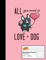 Handwriting Practice Paper: For (Funny Dog Valentines Gifts) I 8.5x11 Handwriting Practice Paper I For School, Writing, Studying Planning, Sketching, Doodle Book I Gift Idea for Students B084DKGG7V Book Cover