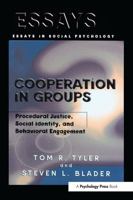 Cooperation in Groups: Procedural Justice, Social Identity, and Behavioral Engagement (Essays in Social Psychology) 1841690066 Book Cover