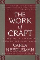 The Work of Craft: An Inquiry into the Nature of Crafts and Craftsmanship 4770017014 Book Cover