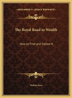 The Royal Road to Wealth: How to Find and Follow It 0766156559 Book Cover