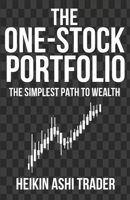 The One-Stock Portfolio: The Simplest Path to Wealth B0FK1QXP8H Book Cover