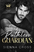 Ruthless Guardian: A Mafia Bodyguard Romance (Ruthless Heirs) B0DPKW9SLD Book Cover