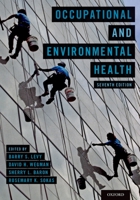 Occupational and Environmental Health: Recognizing and Preventing Disease and Injury 0195397886 Book Cover