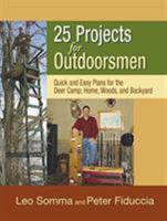 25 Projects for Outdoorsmen: Quick and Easy Plans for the Deer Camp, Home, Woods, and Backyard 1592288812 Book Cover
