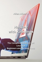 Hacking with Kali Linux: The Complete Guide on Kali Linux for Beginners and Hacking Tools 9949061997 Book Cover