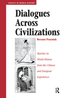 Dialogues Across Civilizations: Sketches In World History From The Chinese And European Experiences (Essays in World History) 0813327369 Book Cover