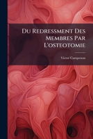 Du Redressment Des Membres Par L'osteotomie 1147337357 Book Cover