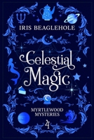 Celestial Magic: Myrtlewood Mysteries Book 4 1991173504 Book Cover