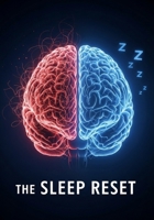 The Sleep Reset: A Science-Backed Blueprint to Reverse Your Sleep Disorders and Reclaim Your Life B0FFMSWRFT Book Cover