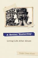 A Better Yesterday: Living Life After Abuse 0757313604 Book Cover