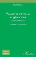 Massacres de masse et génocides: Du XXe au XXIe siècle Témoignage d'une humanitaire (Populations Et Trajectoires) (French Edition) 2343167346 Book Cover