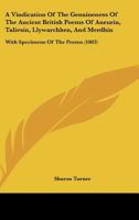 A Vindication Of The Genuineness Of The Ancient British Poems Of Aneurin, Taliesin, Llywarchhen, And Merdhin: With Specimens Of The Poems 1120134773 Book Cover